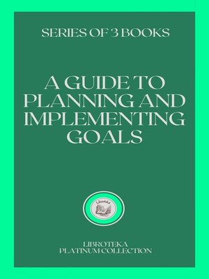 cover image of A GUIDE TO PLANNING AND IMPLEMENTING GOALS